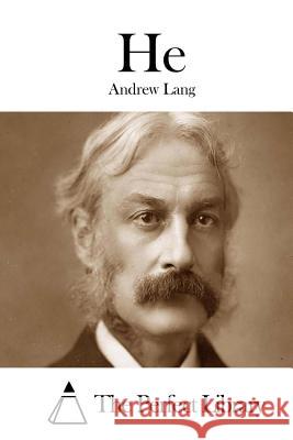 He Andrew Lang The Perfect Library 9781511996297 Createspace