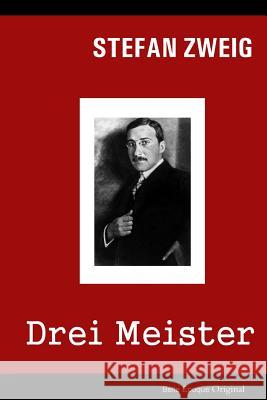 Drei Meister: Balzac - Dickens - Dostojewski Stefan Zweig 9781511997072 Createspace