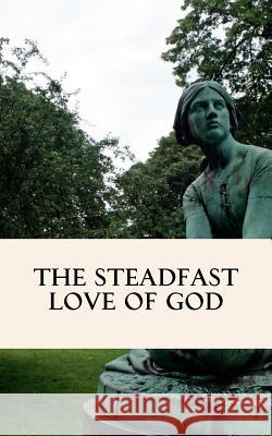 The Steadfast Love of God: A Four Week Study through Scripture Alsup, Wendy 9781511999212
