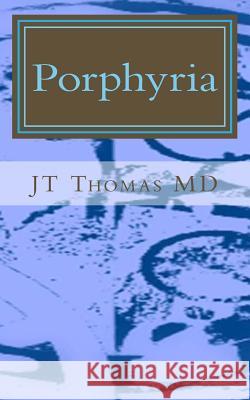 Porphyria: Fast Focus Study Guide Jt Thoma 9781511999601 Createspace