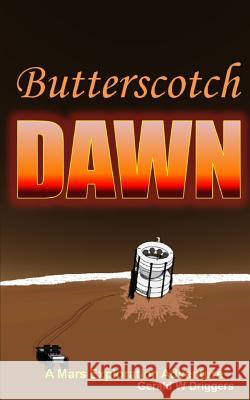 Butterscotch Dawn Gerald W. Driggers 9781511999885 Createspace