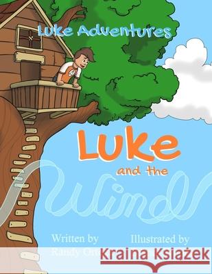 Luke Adventures: Luke and the Wind Randy L Ortega, Brandt Woods 9781512001952 Createspace Independent Publishing Platform