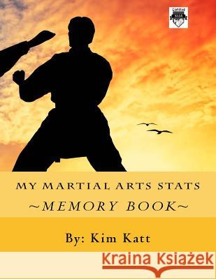 My Martial Arts STATS Kim Katt 9781512002102 Createspace