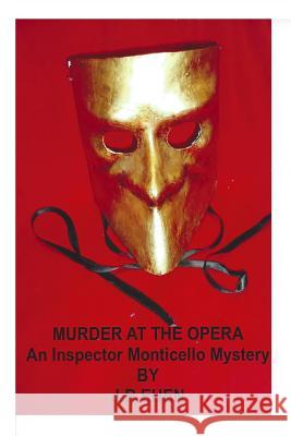 Murder at the Opera: An Inspector Monticello Mystery J. R. Euen 9781512005370 Createspace Independent Publishing Platform