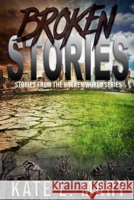 Broken Stories Kate L Mary 9781512006339 Createspace Independent Publishing Platform