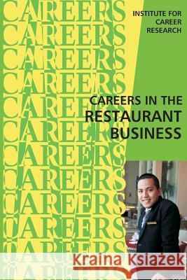 Careers in the Restaurant Business Institute for Career Research 9781512007602 Createspace