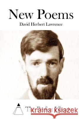 New Poems D. H. Lawrence David Herbert Lawrence The Perfect Library 9781512008104 Createspace