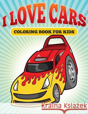 L Love Cars: Kids Coloring Book of Cars M. R. Bellinger 9781512008272 Createspace