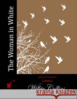 The Woman in White Wilkie Collins 9781512009187