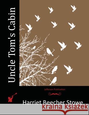 Uncle Tom's Cabin Harriet Beecher Stowe 9781512009644