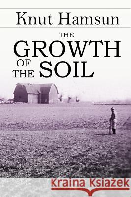 The Growth of the Soil Knut Hamsun 9781512009866 Createspace