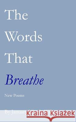 The Words That Breathe January Nicole Wilson 9781512009903 Createspace