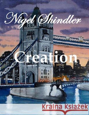 Creation Nigel Shindler Max Shindler 9781512010138