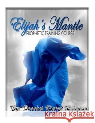 Prophetic Training Course Pierre D. Robinson 9781512010237 Createspace Independent Publishing Platform