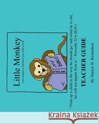 Little Monkey: Teacher Guide Marion W Richardson 9781512011012 Createspace Independent Publishing Platform
