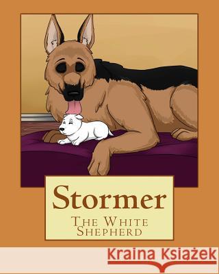 Stormer: The White Shepherd Terri L. Vest Leann Schmitt 9781512011173 Createspace Independent Publishing Platform