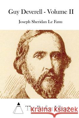 Guy Deverell - Volume II Joseph Sheridan L The Perfect Library 9781512011296 Createspace