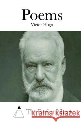 Poems Victor Hugo The Perfect Library 9781512011821 Createspace