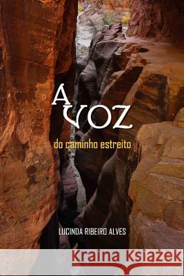 A Voz do caminho estreito Alves, Lucinda Ribeiro 9781512011852 Createspace