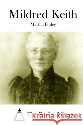 Mildred Keith Martha Finley The Perfect Library 9781512012217 Createspace