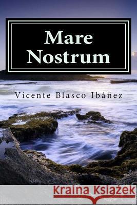 Mare Nostrum Vicente Blasc Editorial Internacional 9781512013764 Createspace
