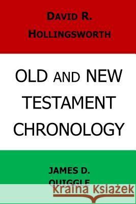 Old and New Testament Chronology James D. Quiggle David R. Hollingsworth 9781512014204 Createspace
