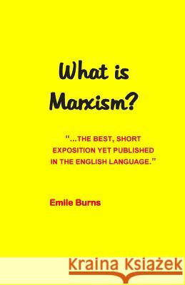 What Is Marxism? Emile Burns 9781512014891 Createspace Independent Publishing Platform