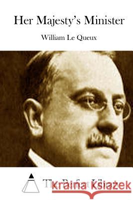 Her Majesty's Minister William L The Perfect Library 9781512015768 Createspace