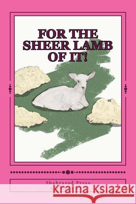 For the Sheer Lamb of It! Christopher Paul 9781512016109 Createspace Independent Publishing Platform