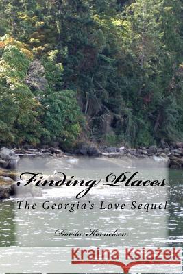 Finding Places (The Georgia's Love Sequel) Kornelsen, Dorita Lynn 9781512017007 Createspace