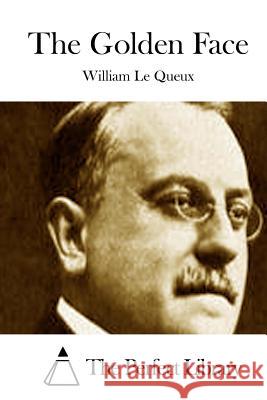 The Golden Face William L The Perfect Library 9781512017502 Createspace