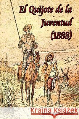 El Quijote de la Juventud (1888) Iacob Adrian 9781512017977