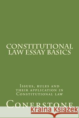Constitutional Law Essay Basics: Issues, rules and their application in Constitutional law Prep, Value Bar 9781512018523 Createspace