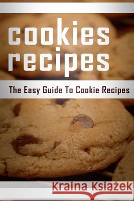 Cookie Recipes: The Easy Guide To Cookie Recipes Templeton, Mary Ann 9781512019094 Createspace