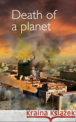 Death of a Planet MR Gregg Manning MR Jason Piggott 9781512021066 Createspace