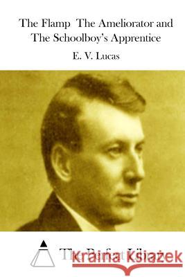 The Flamp The Ameliorator and The Schoolboy's Apprentice The Perfect Library 9781512022384 Createspace