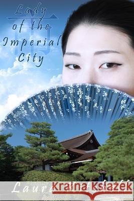 Lady of the Imperial City Laura Kitchell Katherine Alexander Allegra Christopher 9781512022421 Createspace