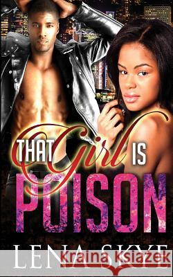 That Girl Is Poison Lena Skye 9781512023329 Createspace