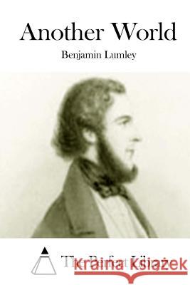 Another World Benjamin Lumley The Perfect Library 9781512023930