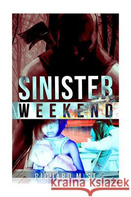 Sinister Weekend Richard Mist 9781512025569