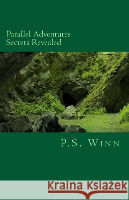 Parallel Adventures - Secrets Revealed P. S. Winn 9781512026665 Createspace