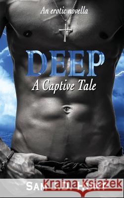 Deep: A Captive Tale Sam J. D. Hunt 9781512027440 Createspace