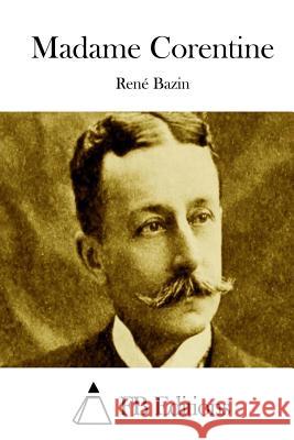 Madame Corentine Rene Bazin Fb Editions 9781512028454 Createspace