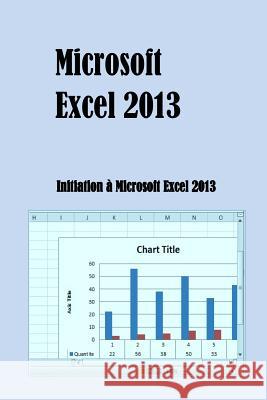 Microsoft Excel 2013: Intiation à Microsoft Excel 2013 Predestin, Richard Watson 9781512029321