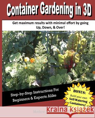 Container Gardening in 3D: How to get incredible yields with a container garden. Jentzsch, Mathew a. 9781512029482 Createspace Independent Publishing Platform