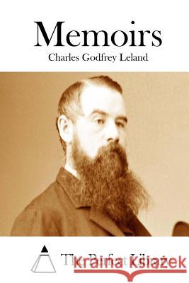 Memoirs Charles Godfrey Leland The Perfect Library 9781512029611 Createspace