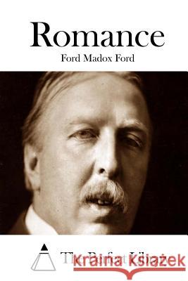 Romance Ford Madox Ford The Perfect Library 9781512030167 Createspace