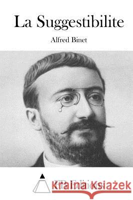 La Suggestibilite Alfred Binet Fb Editions 9781512030488 Createspace