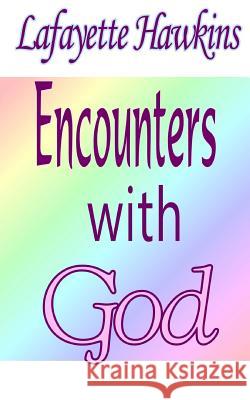 Encounters With God It's All about Him Medi Lafayette Hawkins 9781512031263 Createspace Independent Publishing Platform