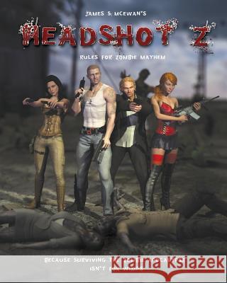 Headshot Z: Rules for Zombie Mayhem James S. McEwan 9781512031386 Createspace